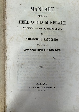 Manuale sull’uso dell’acqua Minerale . Sulfureo -Salino-Jodurata di Trescore e Zandobbio