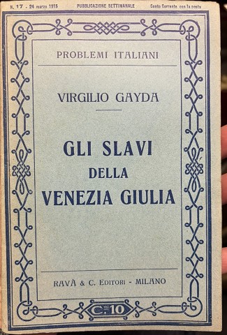 Virgilio Gayda -Problemi Italiani- Gli slavi della Venezia Giulia